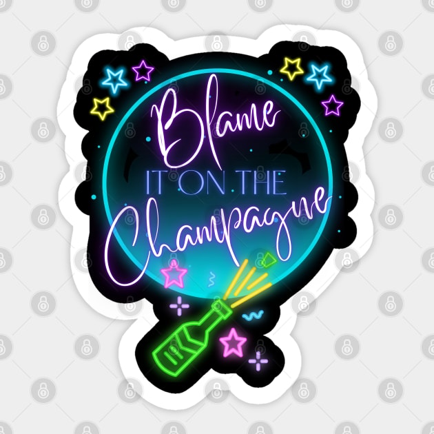 Blame it on the Champagne Sticker by Dizzy Lizzy Dreamin